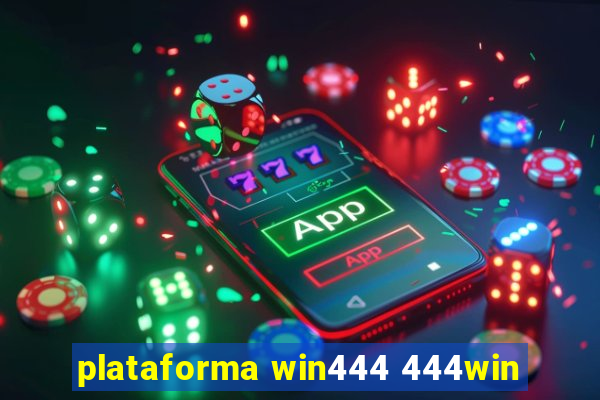 plataforma win444 444win